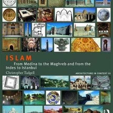 Islam: From Medina to the Maghreb and from the Indies to Istanbul