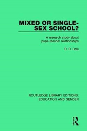 Mixed or Singlesex School A Research Study in PupilTeacher Relationships 1 Routledge Library Editions Education and Gender
