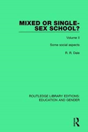 Mixed or Singlesex School Volume 2 Some Social Aspects Routledge Library Editions Education and Gender
