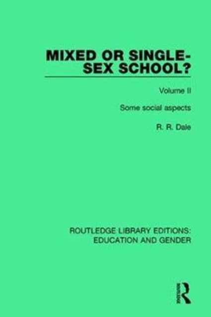 Mixed or Singlesex School Volume 2 Some Social Aspects Routledge Library Editions Education and Gender