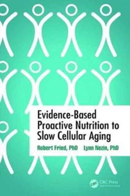 Evidence-Based Proactive Nutrition to Slow Cellular Aging