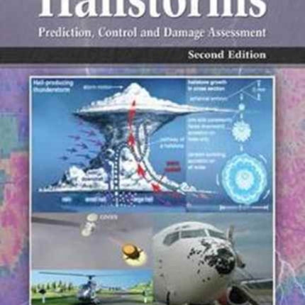 Hailstorms: Prediction, Control and Damage Assessment, Second Edition