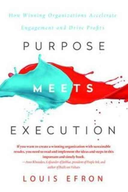 Purpose Meets Execution: How Winning Organizations Accelerate Engagement and Drive Profits