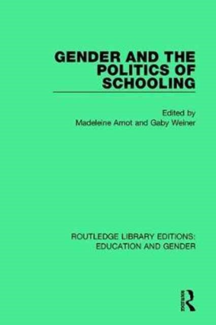 Gender and the Politics of Schooling 18 Routledge Library Editions Education and Gender