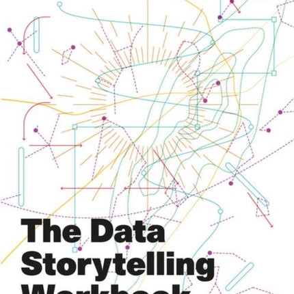 The Data Storytelling Workbook