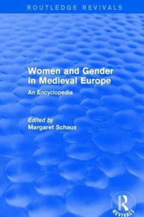 Routledge Revivals Women and Gender in Medieval Europe 2006 An Encyclopedia 14 Routledge Revivals Routledge Encyclopedias of the Middle Ages