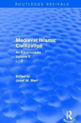 Routledge Revivals Medieval Islamic Civilization 2006 An Encyclopedia  Volume II 16 Routledge Revivals Routledge Encyclopedias of the Middle Ages