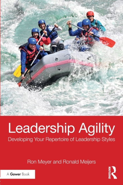 Leadership Agility Developing Your Repertoire of