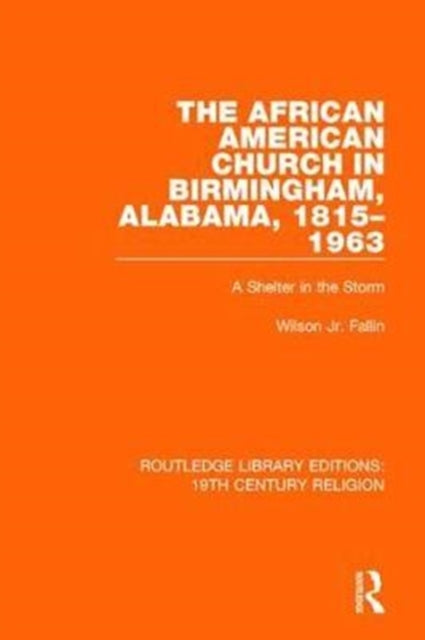 The African American Church in Birmingham Alabama 18151963