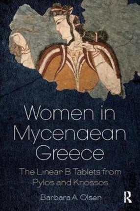 Women in Mycenaean Greece The Linear B Tablets