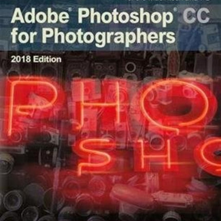 Adobe Photoshop CC for Photographers 2018