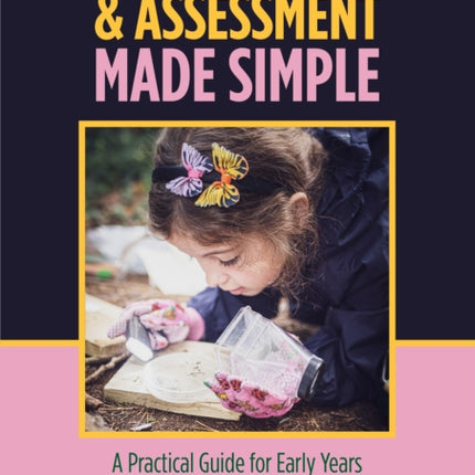 Observation Assessment Planning and Documentation in the Early Years The What So What Now What Approach
