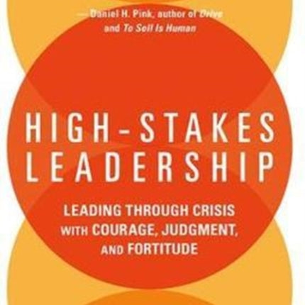 High-Stakes Leadership: Leading Through Crisis with Courage, Judgment, and Fortitude