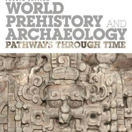 World Prehistory and Archaeology Pathways Through Time