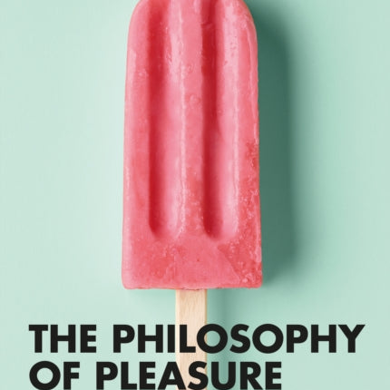 The Philosophy of Pleasure