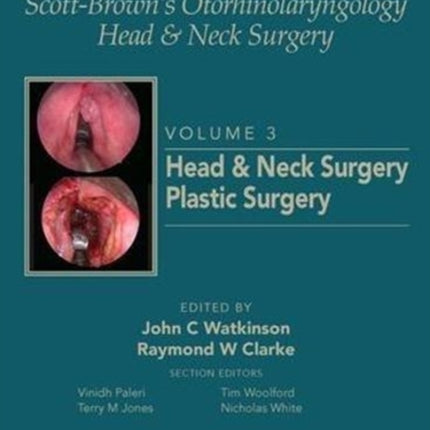 Scott-Brown's Otorhinolaryngology and Head and Neck Surgery: Volume 3: Head and Neck Surgery, Plastic Surgery