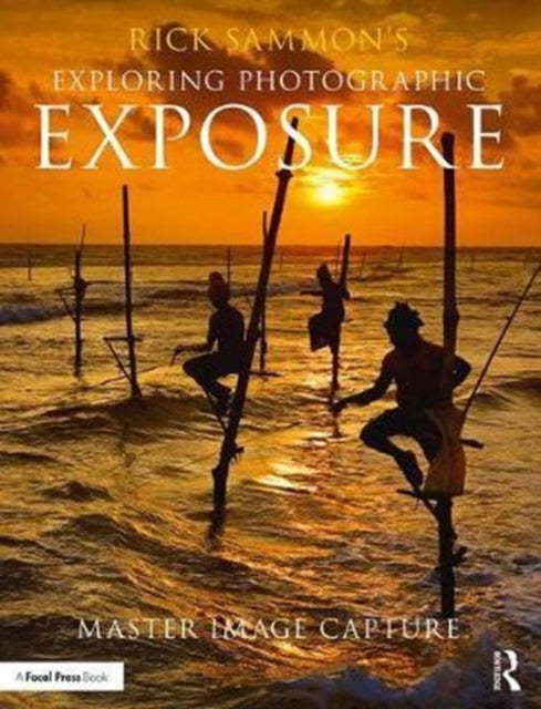 Rick Sammons Exploring Photographic Exposure