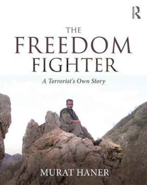 The Freedom Fighter A Terrorists Own Story