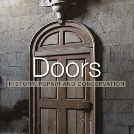 Doors: History, Repair and Conservation