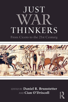 Just War Thinkers From Cicero to the 21st Century