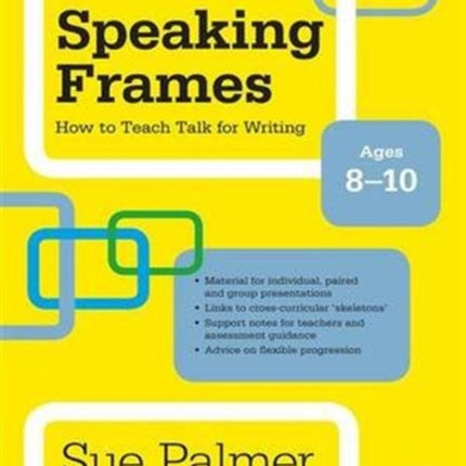 Speaking Frames How to Teach Talk for Writing