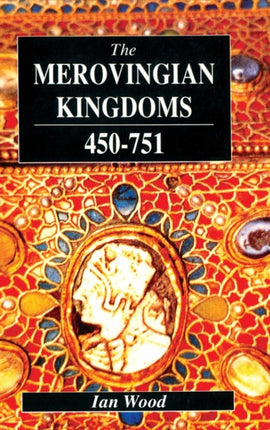 The Merovingian Kingdoms 450  751