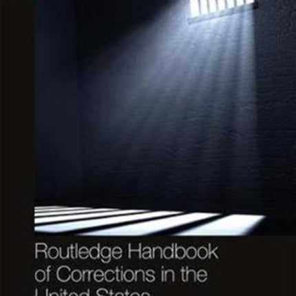 Routledge Handbook of Corrections in the United