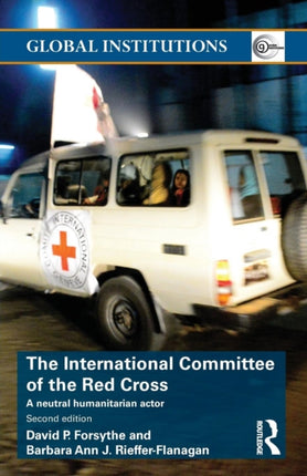 The International Committee of the Red Cross: A Neutral Humanitarian Actor