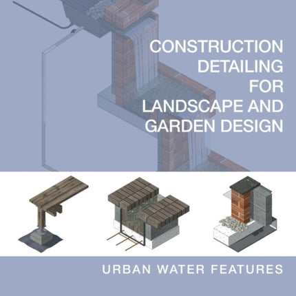 Construction Detailing for Landscape and Garden