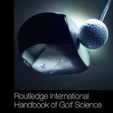 Routledge International Handbook of Golf Science