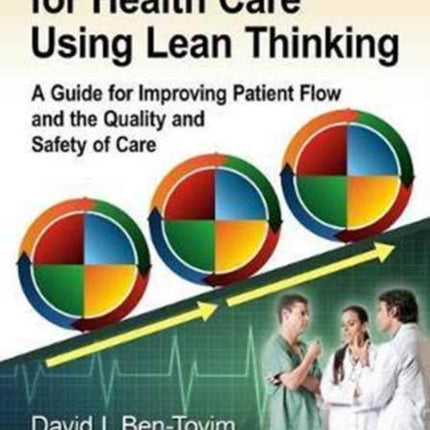 Process Redesign for Health Care Using Lean Thinking: A Guide for Improving Patient Flow and the Quality and Safety of Care