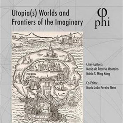 Utopia(s) - Worlds and Frontiers of the Imaginary: Proceedings of the 2nd International Multidisciplinary Congress, October 20-22, 2016, Lisbon, Portugal