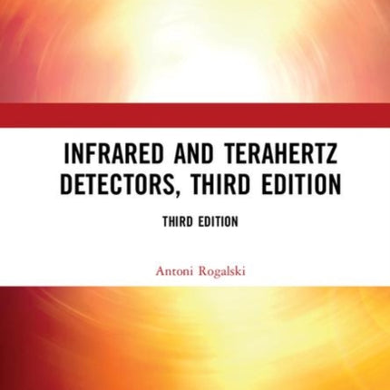 Infrared and Terahertz Detectors Third Edition