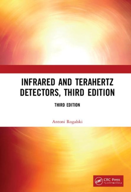 Infrared and Terahertz Detectors Third Edition