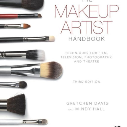 The Makeup Artist Handbook: Techniques for Film, Television, Photography, and Theatre