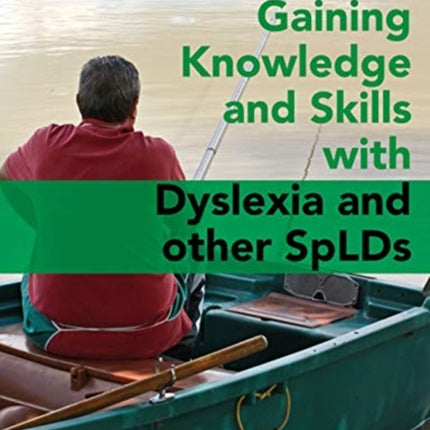 Gaining Knowledge and Skills with Dyslexia and