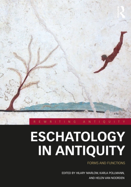 Eschatology in Antiquity: Forms and Functions