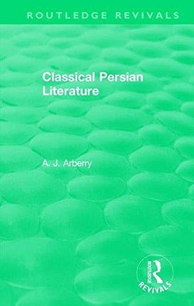 Routledge Revivals Classical Persian Literature