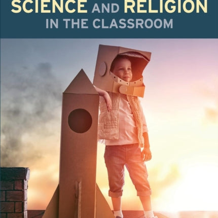 A Teacher’s Guide to Science and Religion in the Classroom