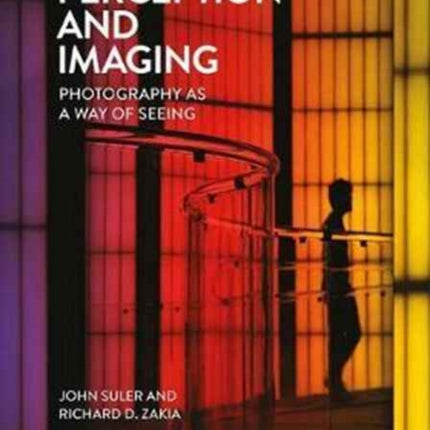 Perception and Imaging: Photography as a Way of Seeing