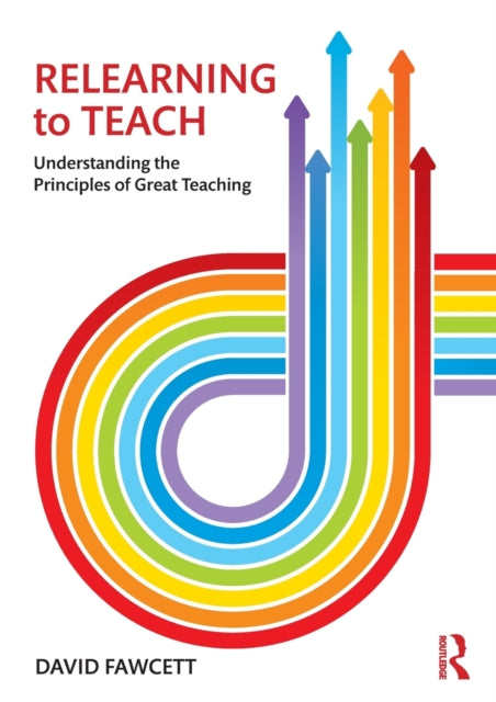 Relearning to Teach: Understanding the Principles of Great Teaching