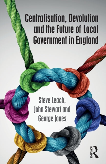 Centralisation Devolution and the Future of Local