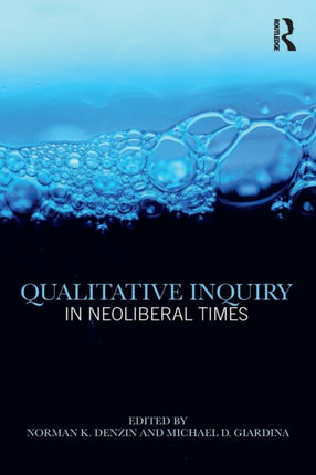 Qualitative Inquiry in Neoliberal Times