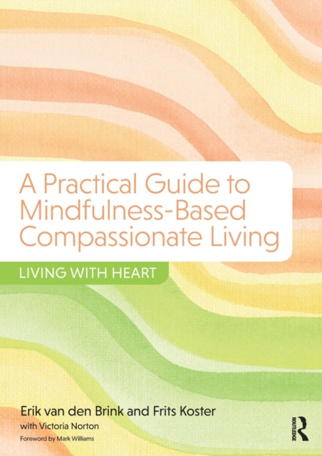 A Practical Guide to MindfulnessBased Compassionate Living