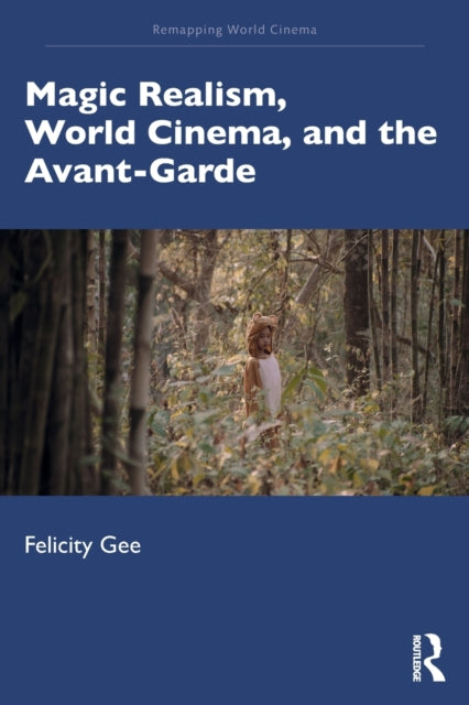 Magic Realism World Cinema and the AvantGarde