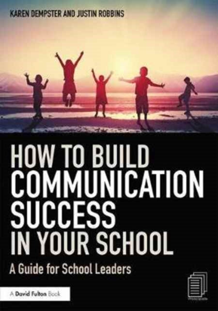 How to Build Communication Success in Your School: A Guide for School Leaders