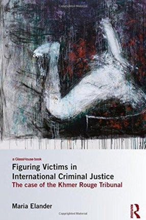 Figuring Victims in International Criminal