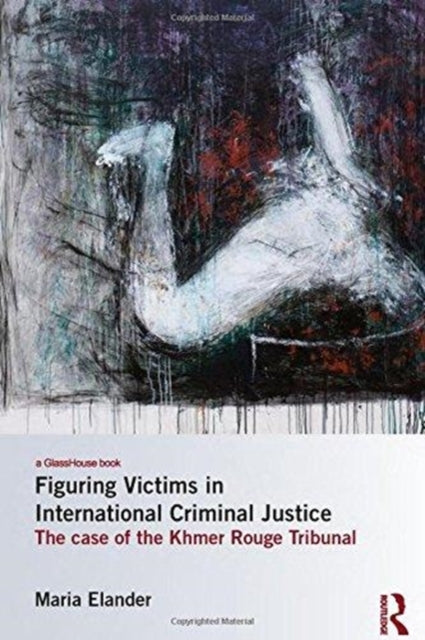 Figuring Victims in International Criminal
