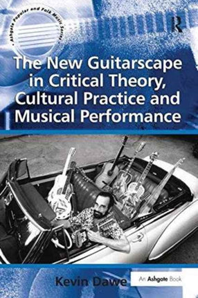 The New Guitarscape in Critical Theory Cultural Practice and Musical Performance