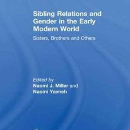 Sibling Relations and Gender in the Early Modern